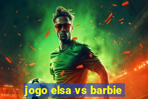 jogo elsa vs barbie